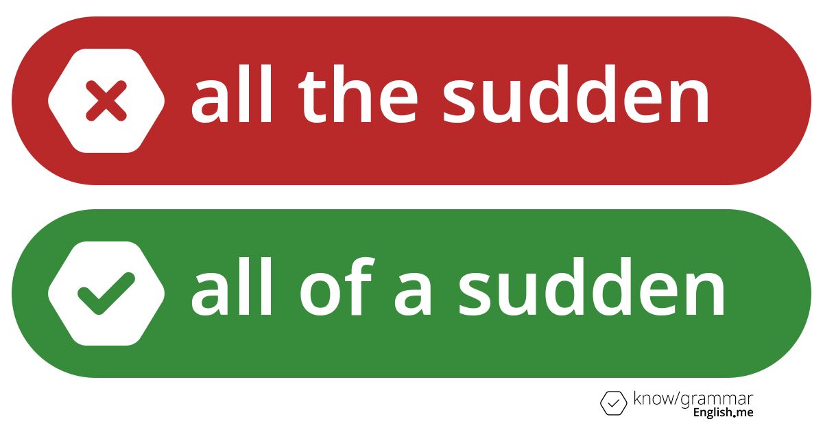 Warum ist "all the sudden" im Englischen falsch?