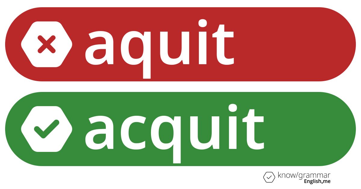 Warum ist "aquit" im Englischen falsch? Warum ist "aquit" im Englischen falsch?