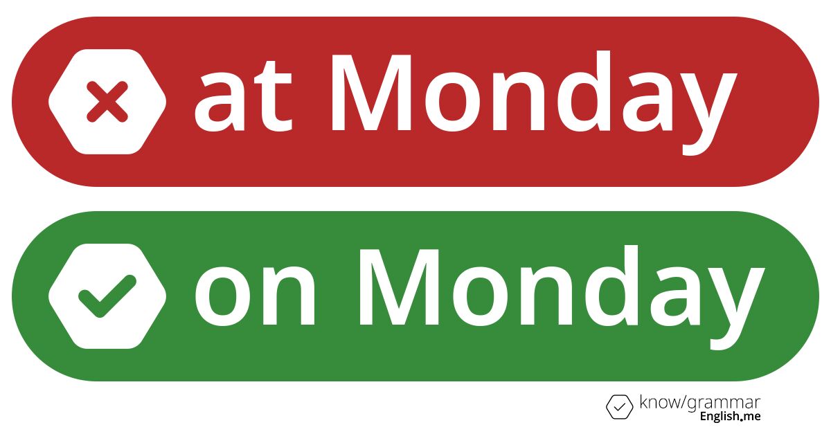 Warum ist "at Monday" im Englischen falsch?