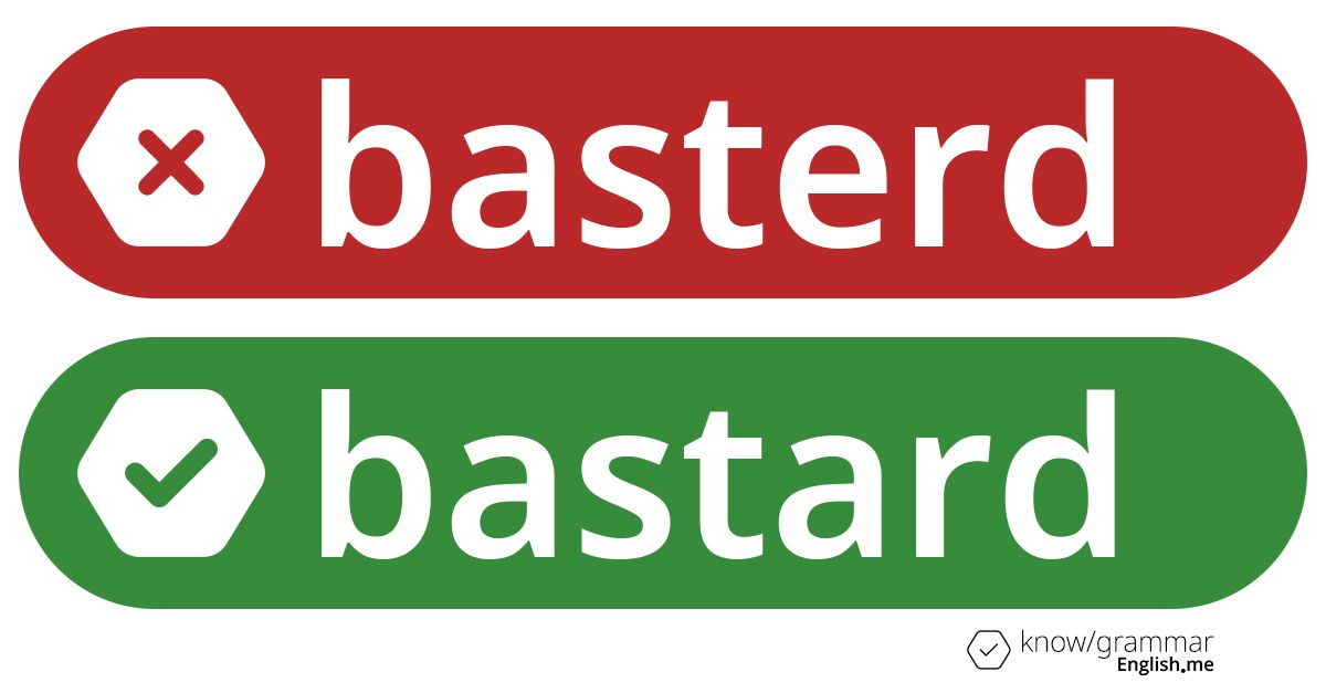 Warum ist "basterd" im Englischen falsch? Warum ist "basterd" im Englischen falsch?
