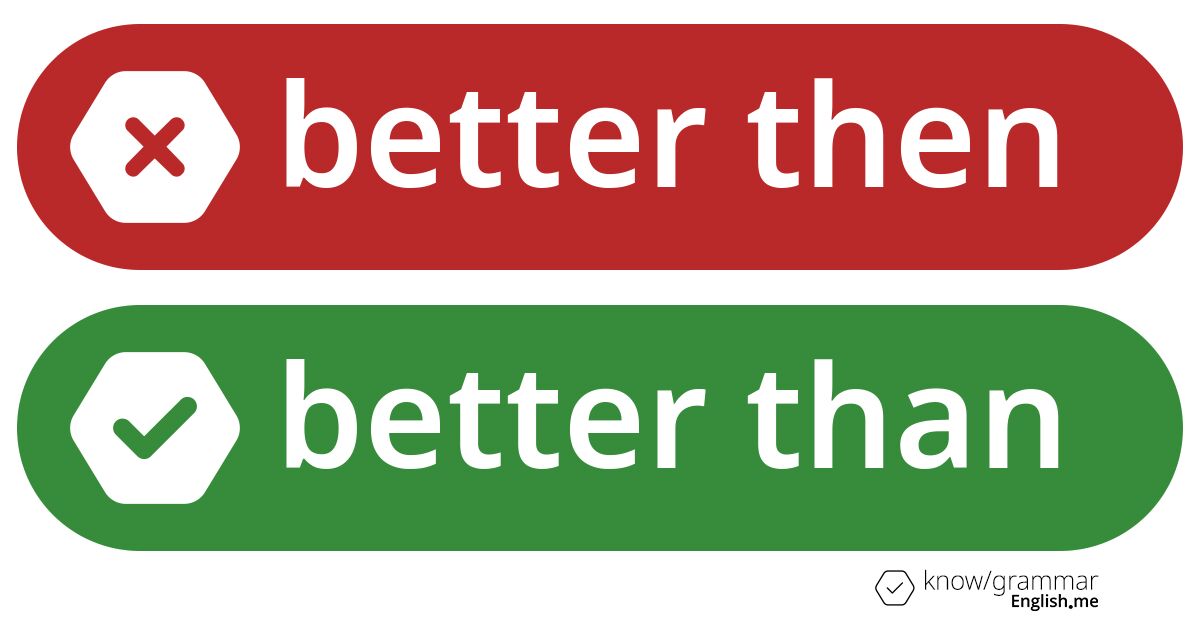 Warum ist "better then" im Englischen falsch?