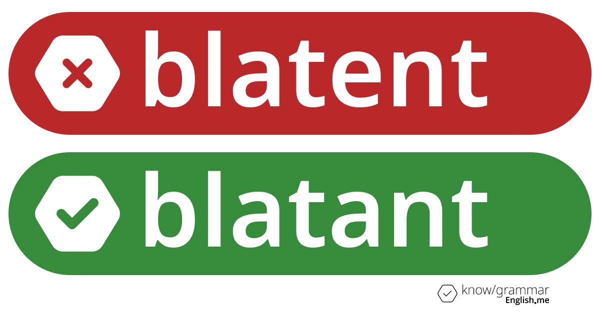 Warum ist "blatent" im Englischen falsch?