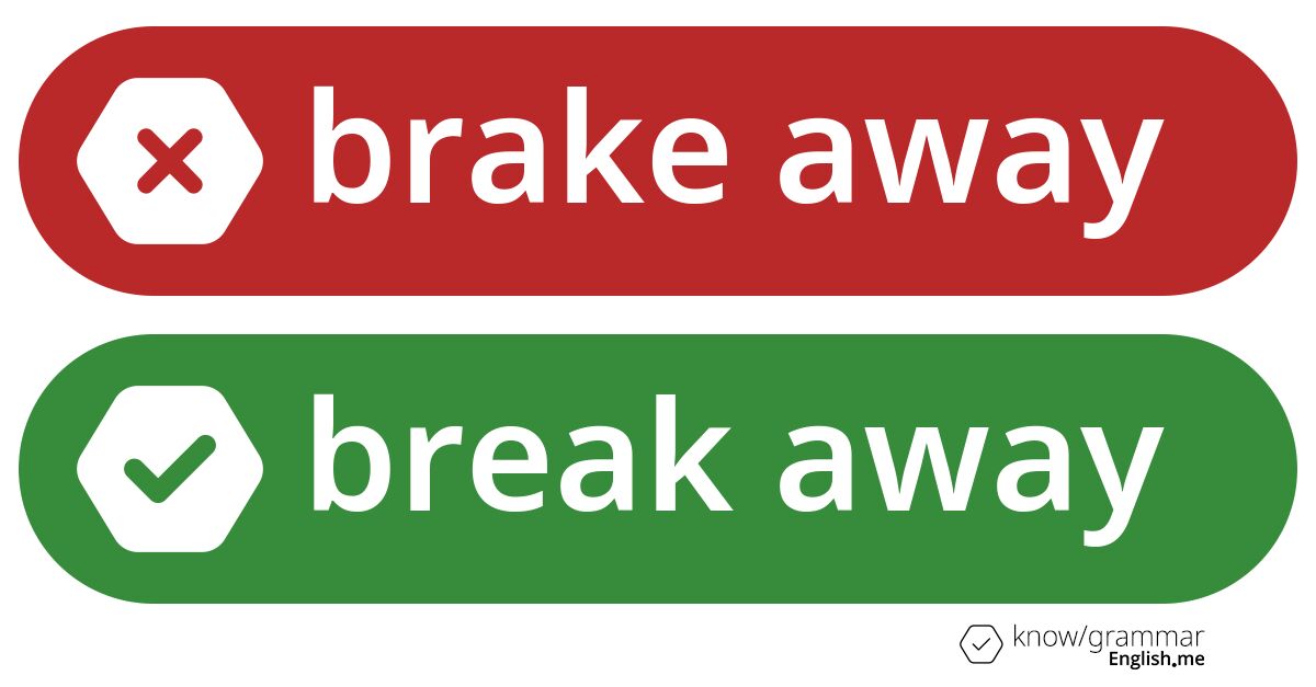 Warum ist "brake away" im Englischen falsch?