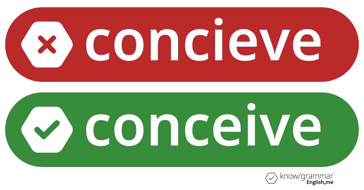 Warum ist "concieve" im Englischen falsch?