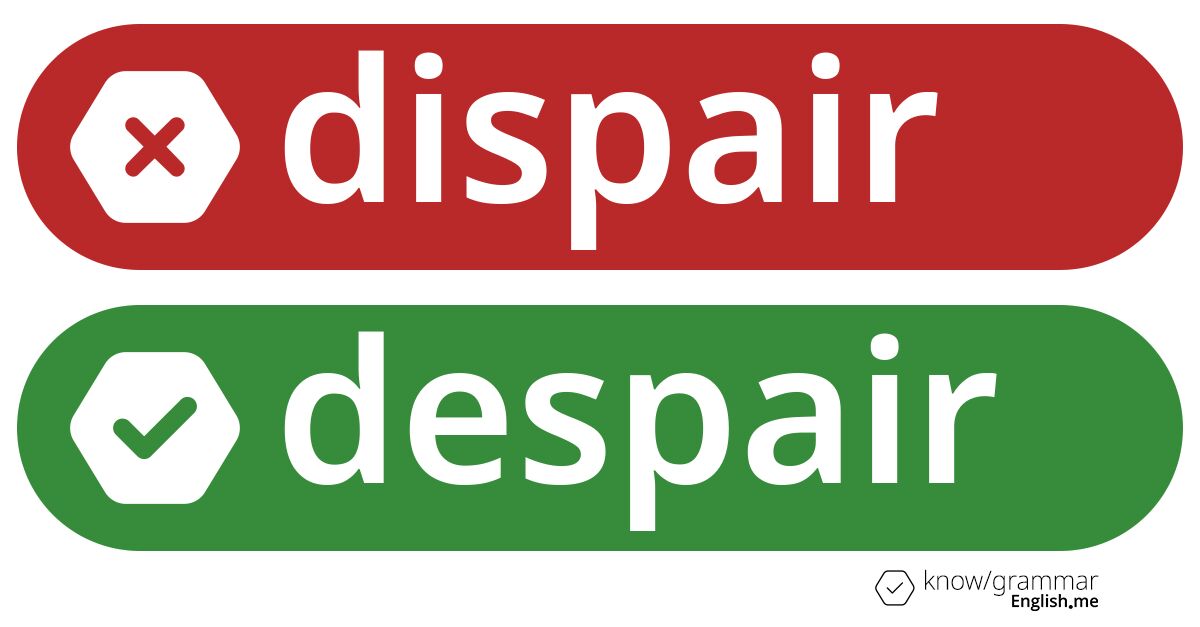 Warum ist "dispair" im Englischen falsch? Warum ist "dispair" im Englischen falsch?