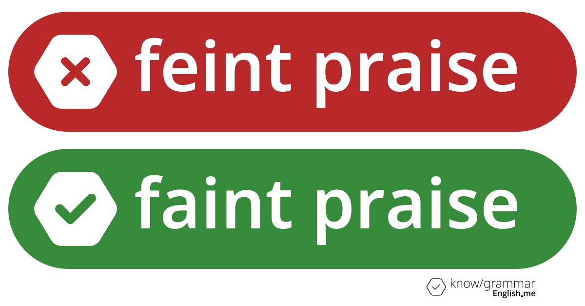 Warum ist "feint praise" im Englischen falsch?