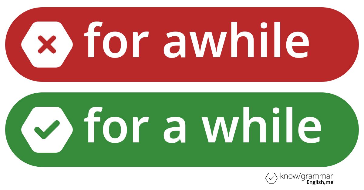 Warum ist "for awhile" im Englischen falsch?