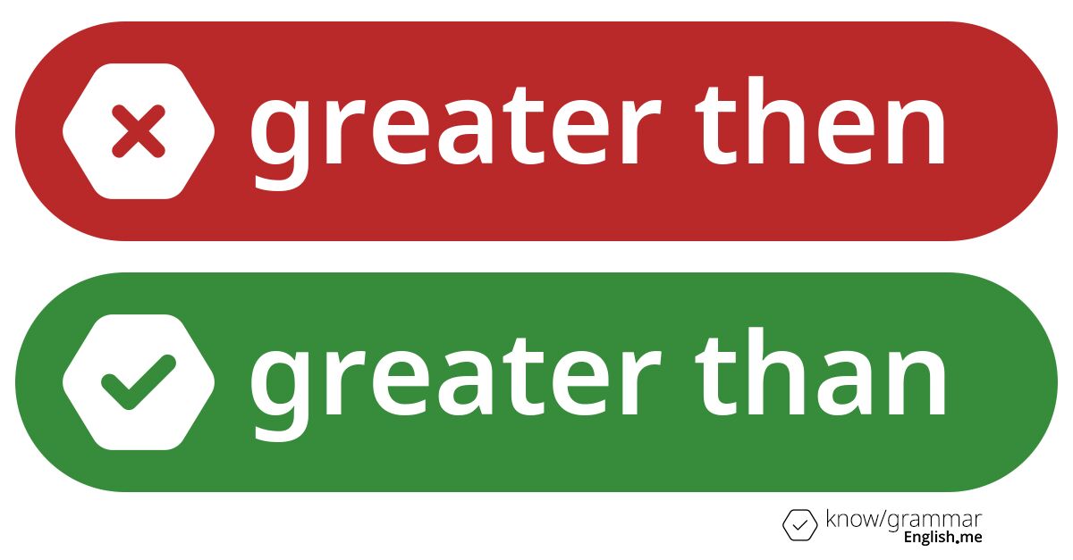 Warum ist "greater then" im Englischen falsch?