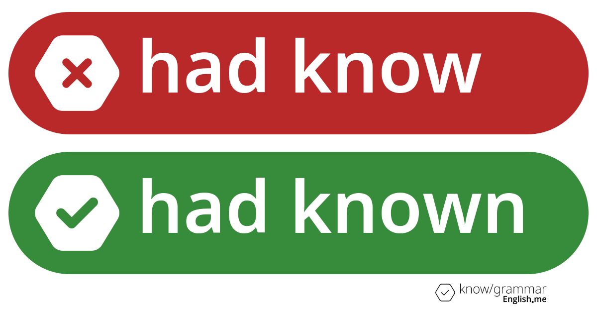 Warum ist "had know" im Englischen falsch? Warum ist "had know" im Englischen falsch?