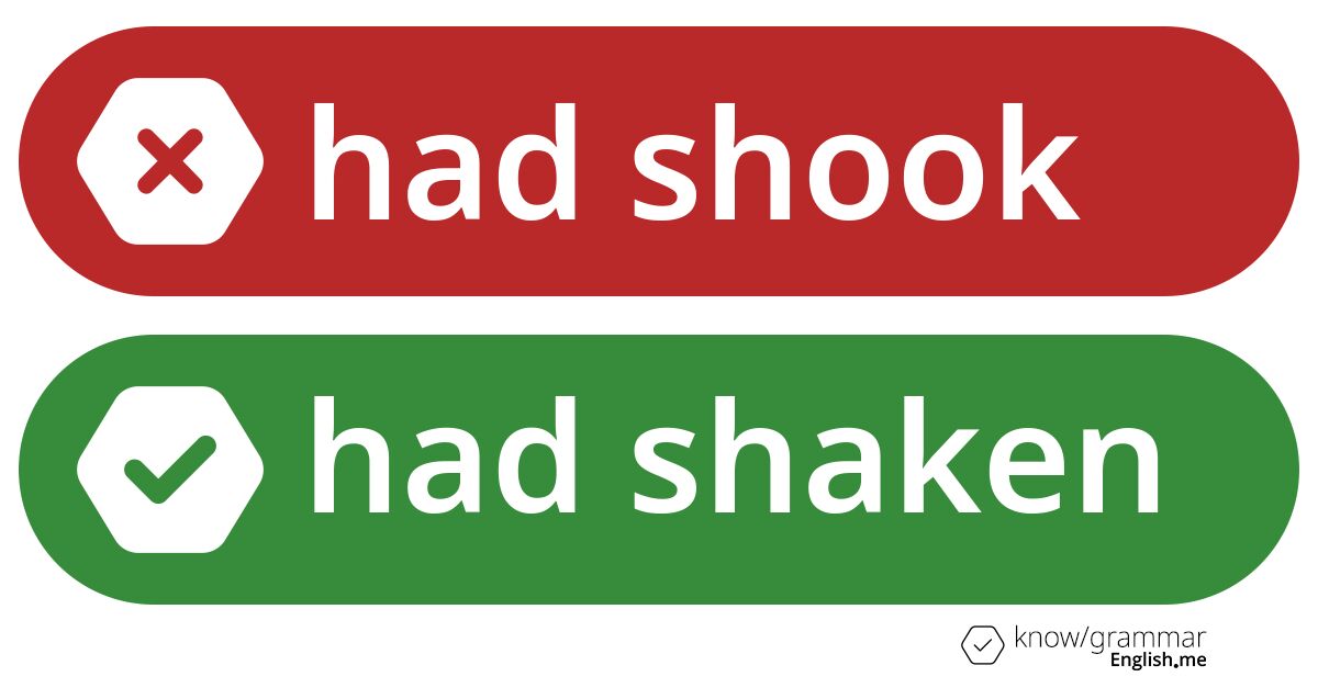 Warum ist "had shook" im Englischen falsch?