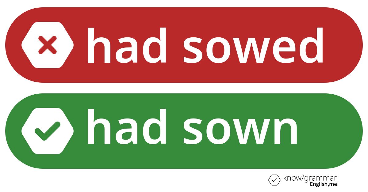 Warum ist "had sowed" im Englischen falsch?