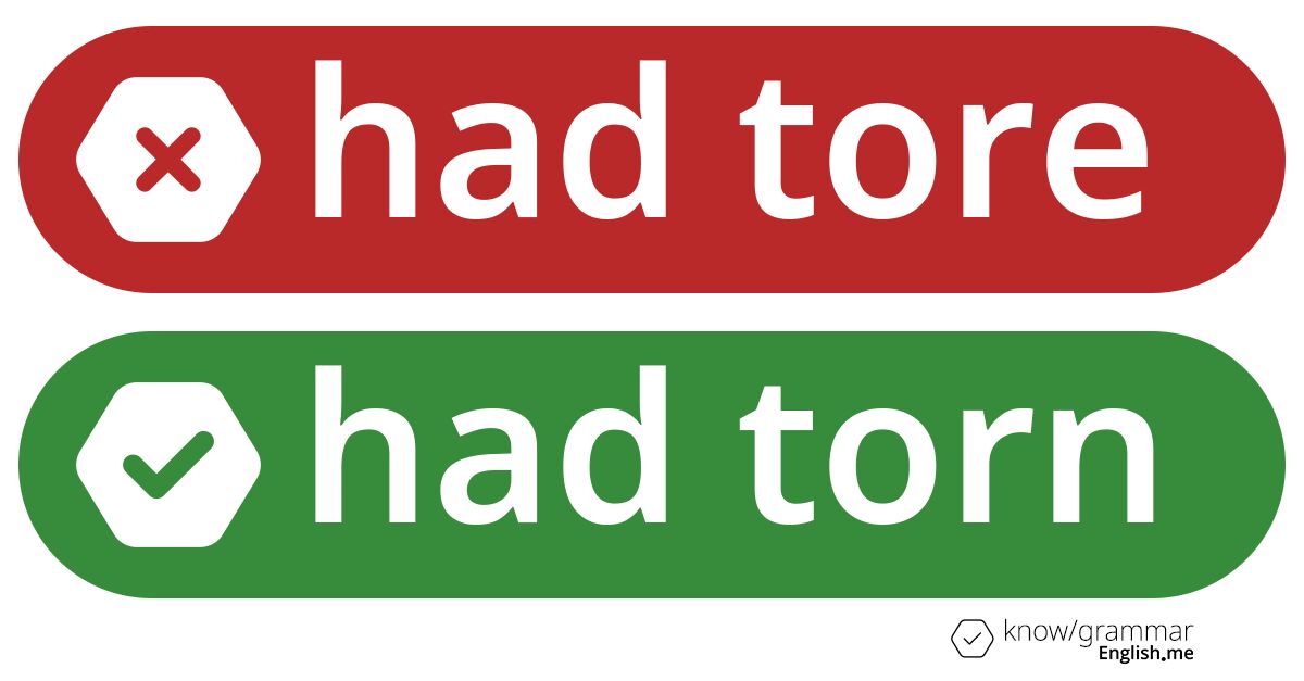 Warum ist "had tore" im Englischen falsch?