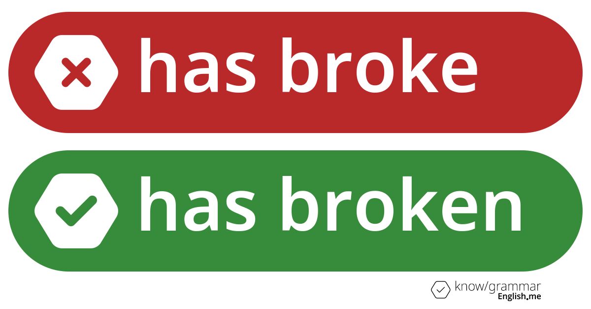 Warum ist "has broke" im Englischen falsch?