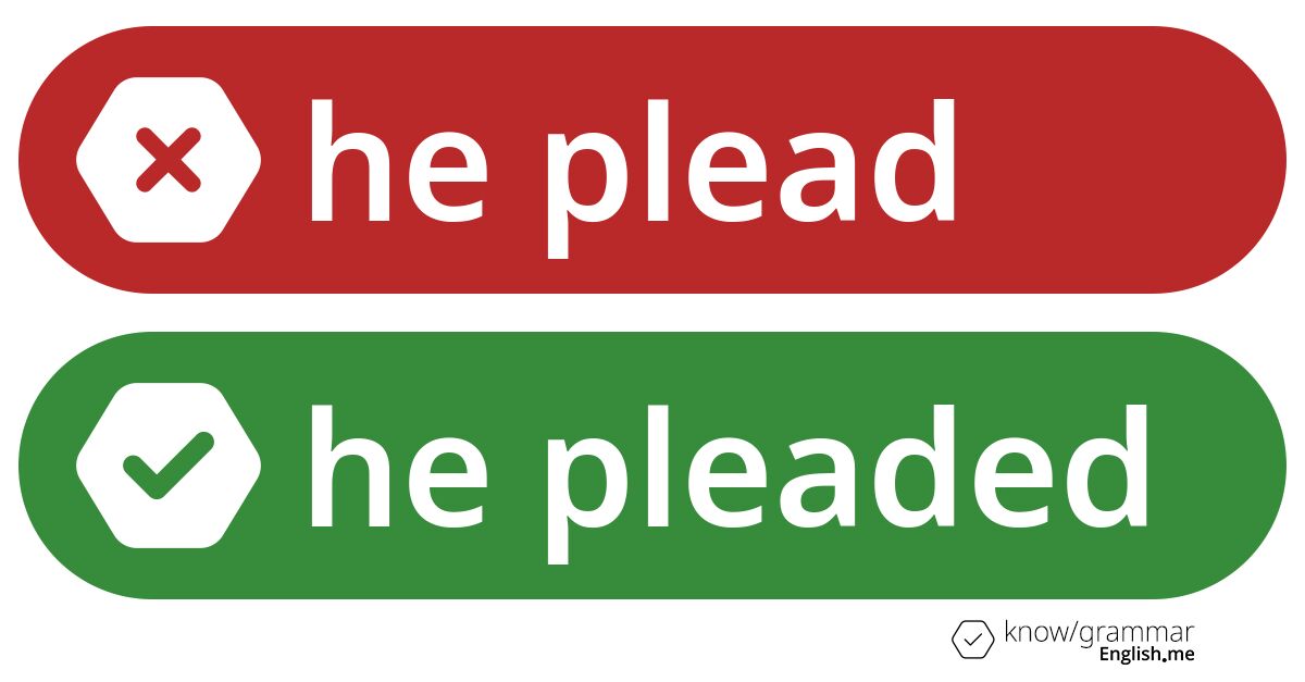 Warum ist "he plead" im Englischen falsch?