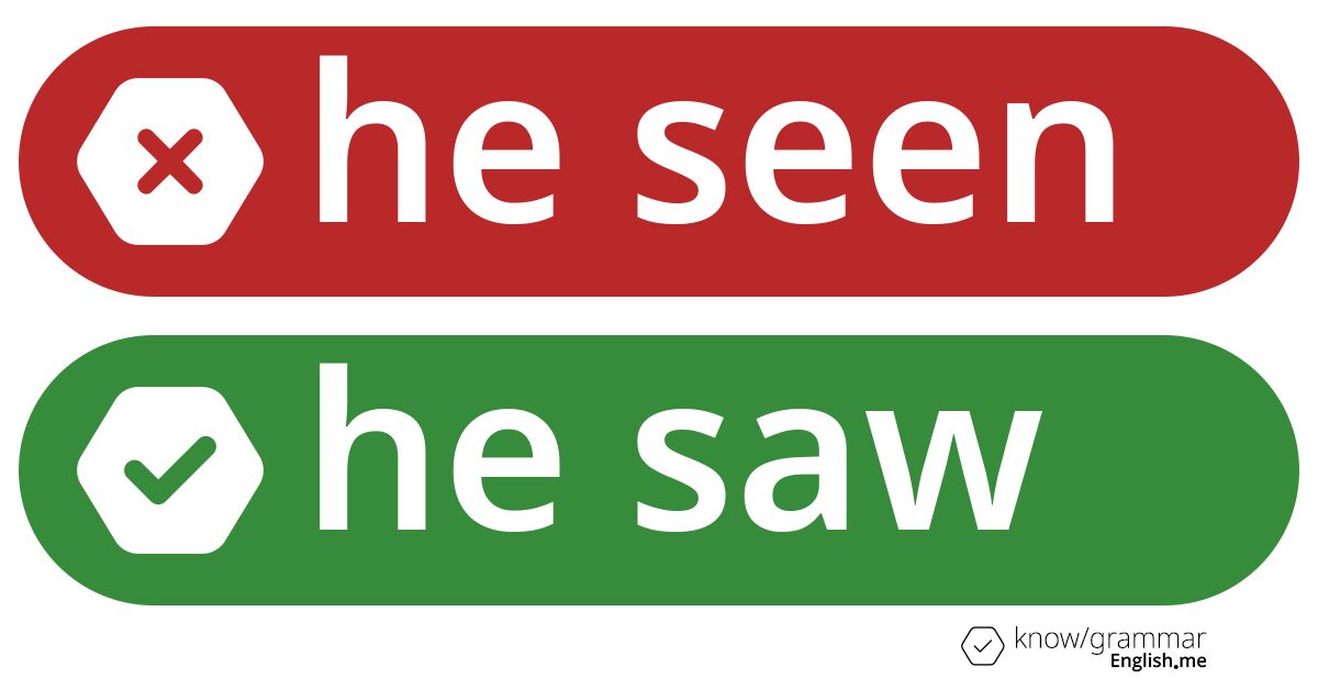 Warum ist "he seen" im Englischen falsch?