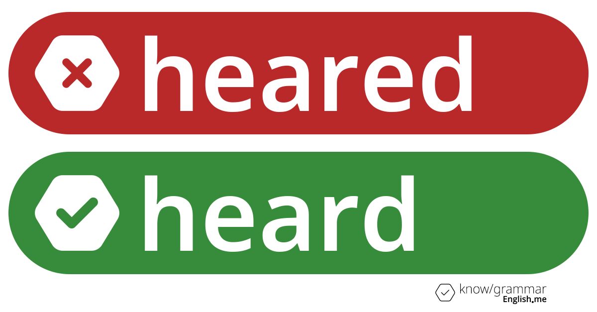 Warum ist "heared" im Englischen falsch?