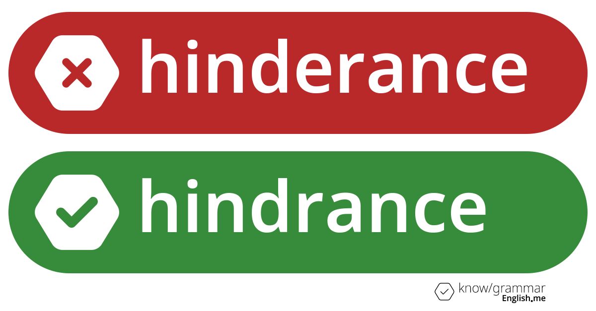 Warum ist "hinderance" im Englischen falsch?