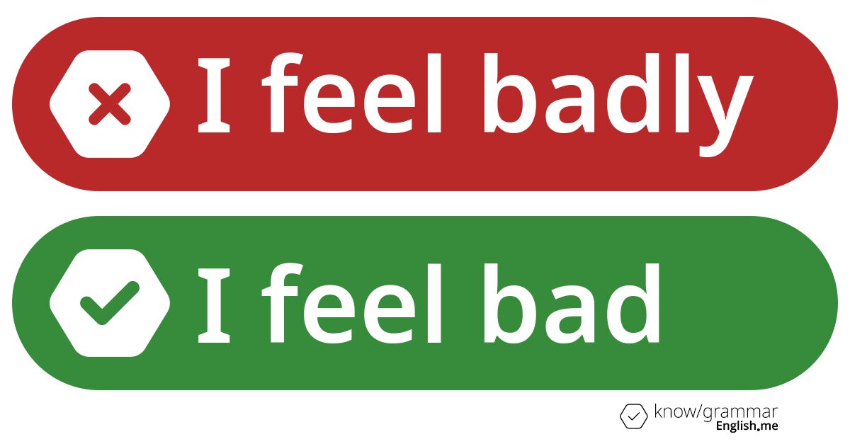 Warum ist "I feel badly" im Englischen falsch?