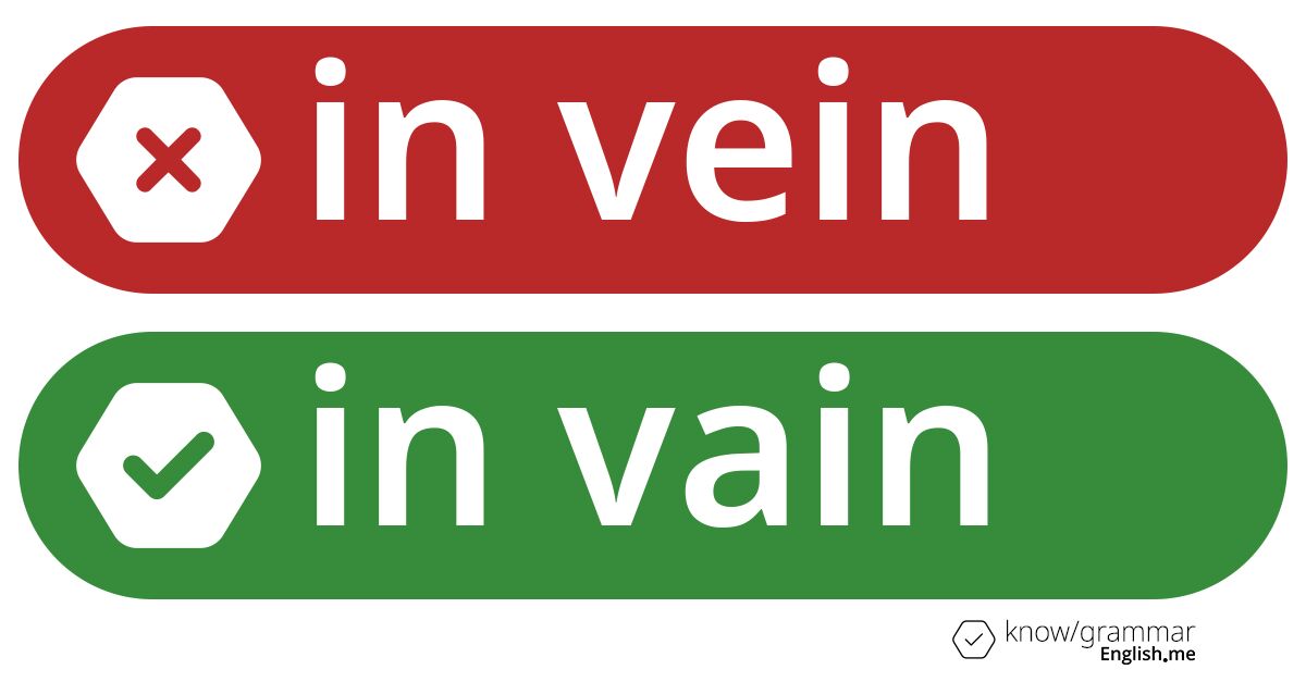 Warum ist "in vein" im Englischen falsch?