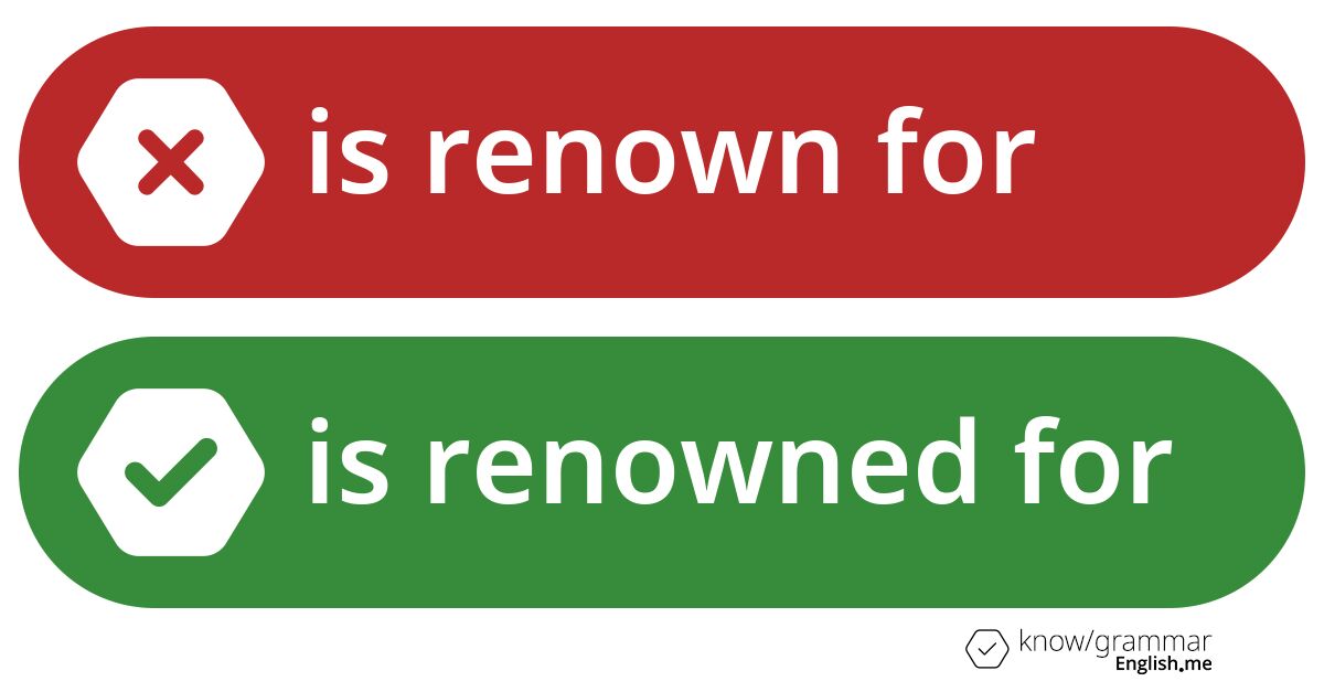 Warum ist "is renown for" im Englischen falsch? Warum ist "is renown for" im Englischen falsch?