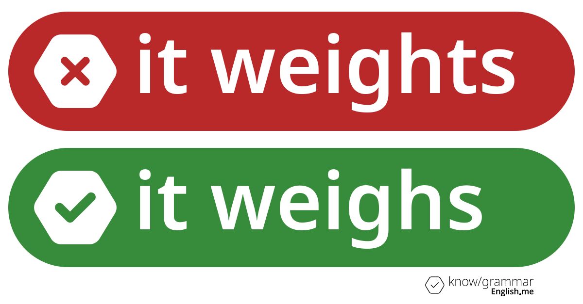 Warum ist "it weights" im Englischen falsch?