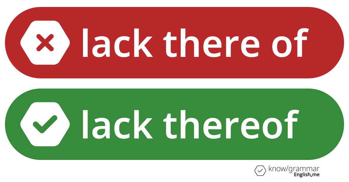Warum ist "lack there of" im Englischen falsch?