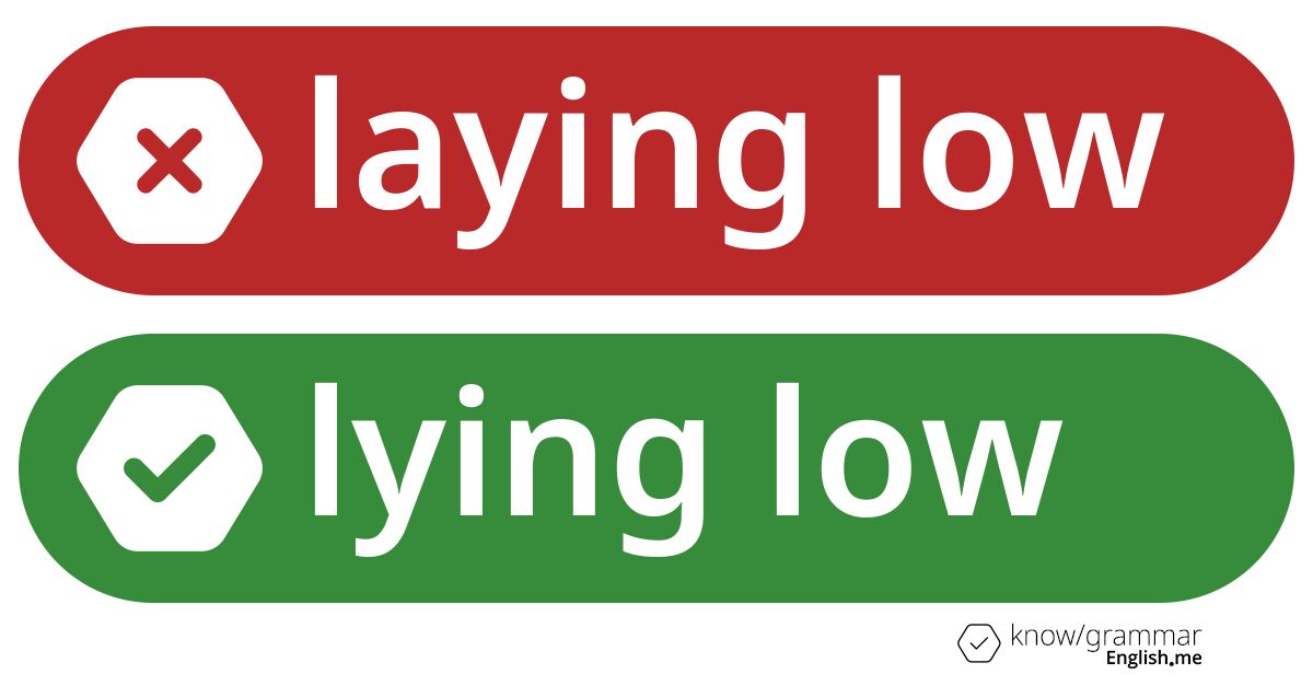 Warum ist "laying low" im Englischen falsch? Warum ist "laying low" im Englischen falsch?