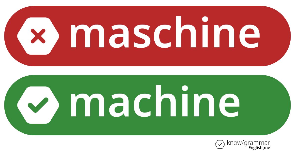 Warum ist "maschine" im Englischen falsch? Warum ist "maschine" im Englischen falsch?
