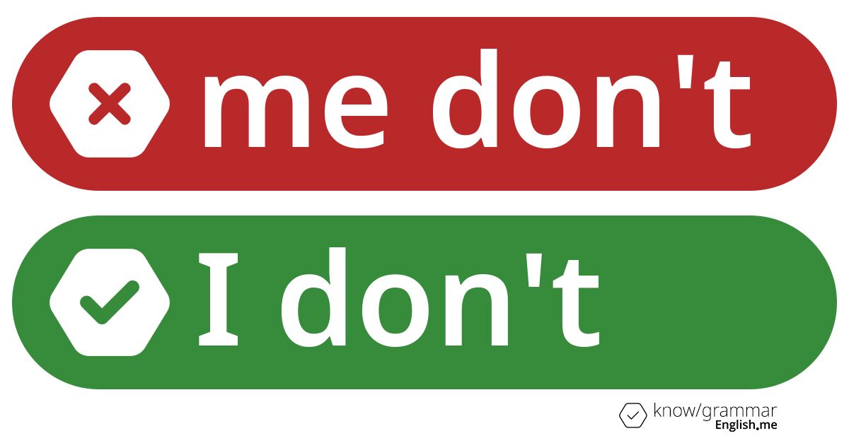 Warum ist "me don't" im Englischen falsch?