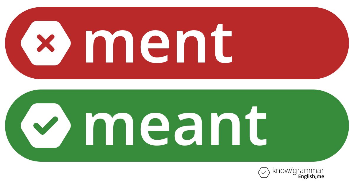 Warum ist "ment" im Englischen falsch?