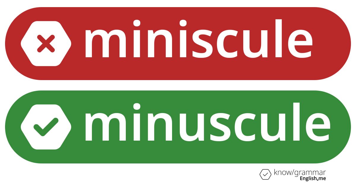 Warum ist "miniscule" im Englischen falsch?