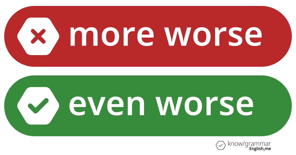 Warum ist "more worse" im Englischen falsch?