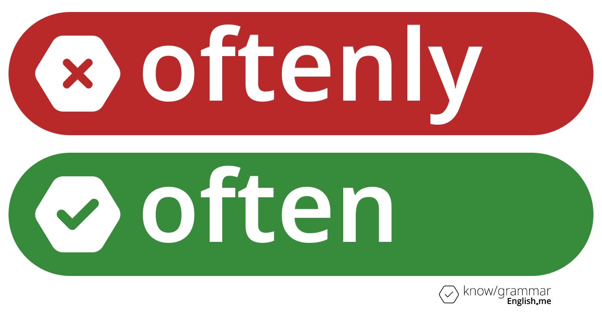 Warum ist "oftenly" im Englischen falsch? Warum ist "oftenly" im Englischen falsch?