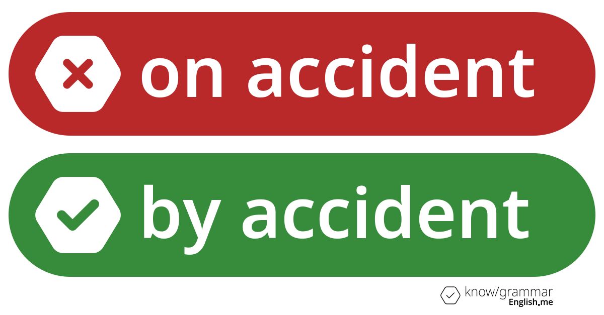 Warum ist "on accident" im Englischen falsch?