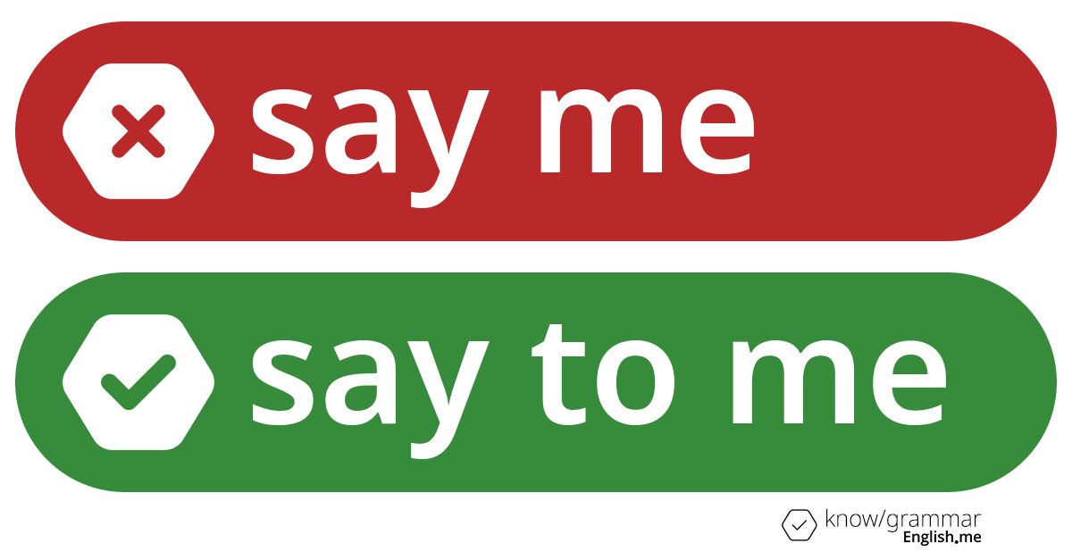 Warum ist "say me" im Englischen falsch? Warum ist "say me" im Englischen falsch?