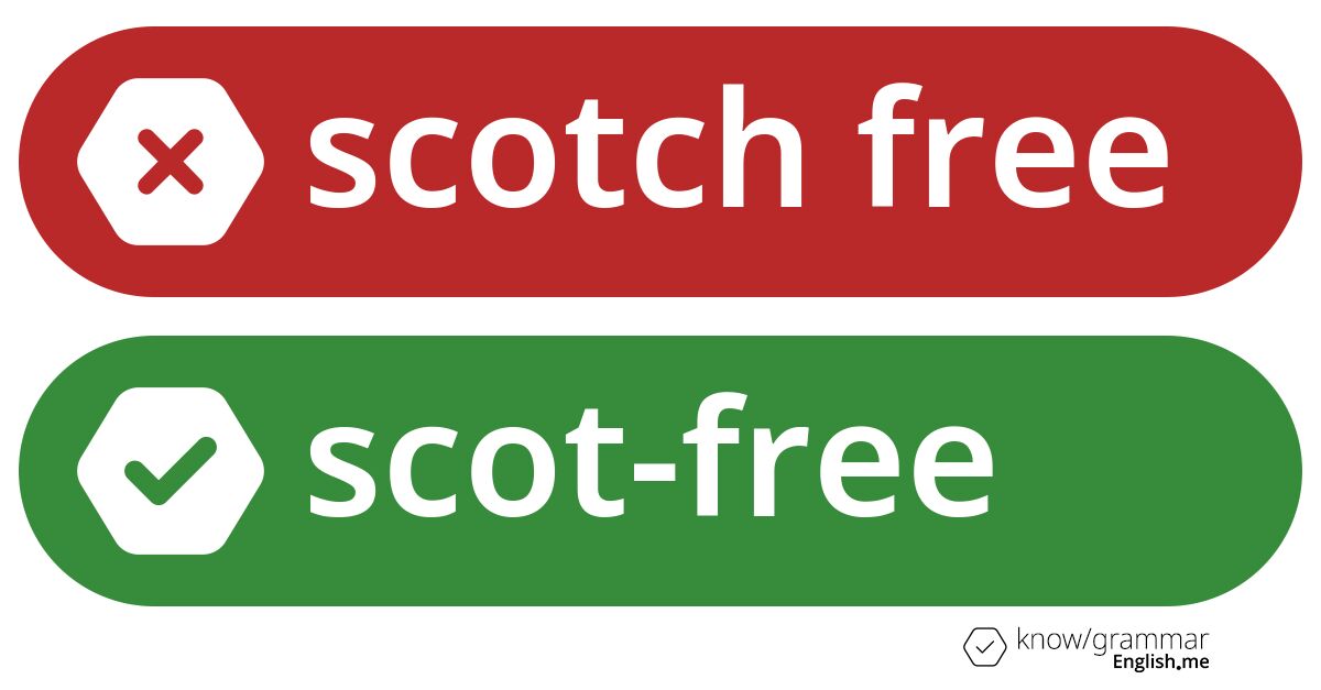 Warum ist "scotch free" im Englischen falsch?