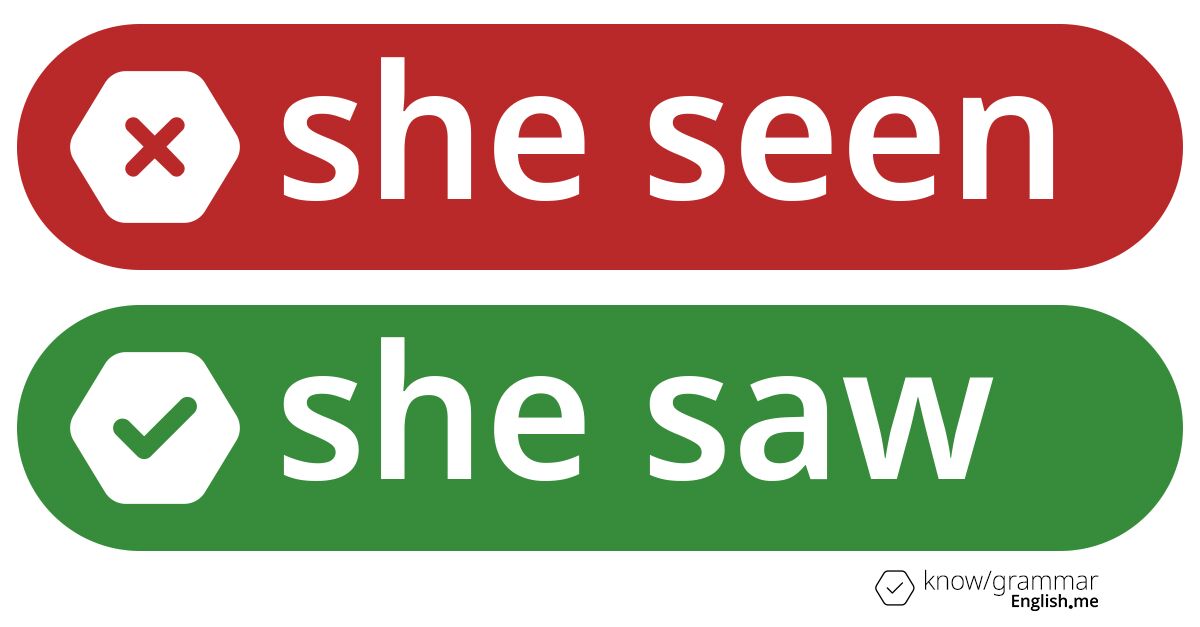 Warum ist "she seen" im Englischen falsch?