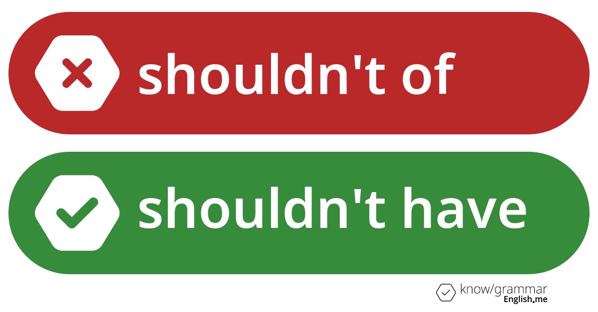 Warum ist "shouldn't of" im Englischen falsch?