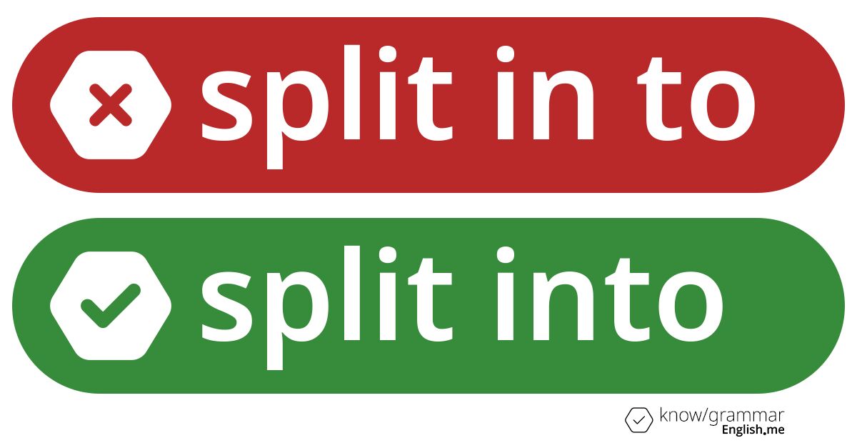Warum ist "split in to" im Englischen falsch?