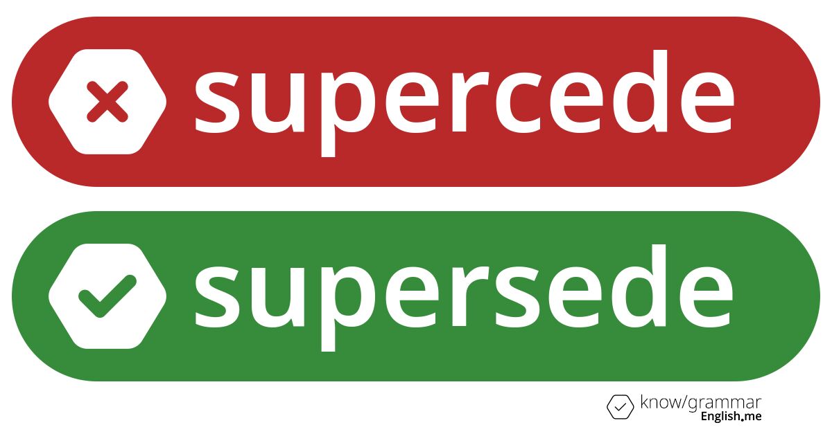 Warum ist "supercede" im Englischen falsch?