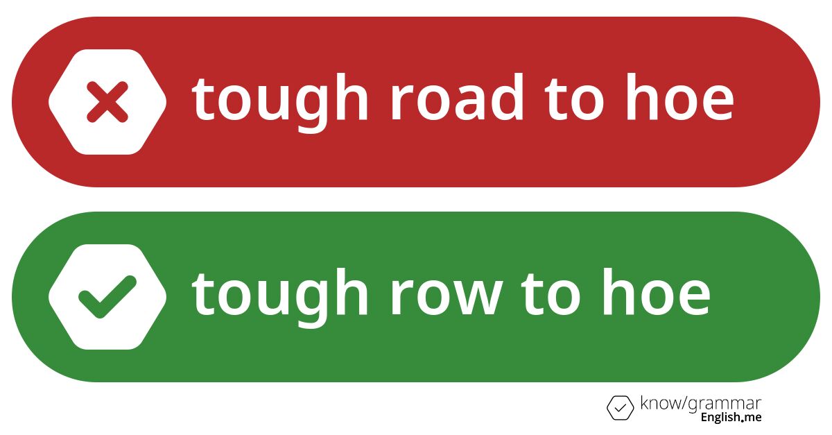 Warum ist "tough road to hoe" im Englischen falsch?