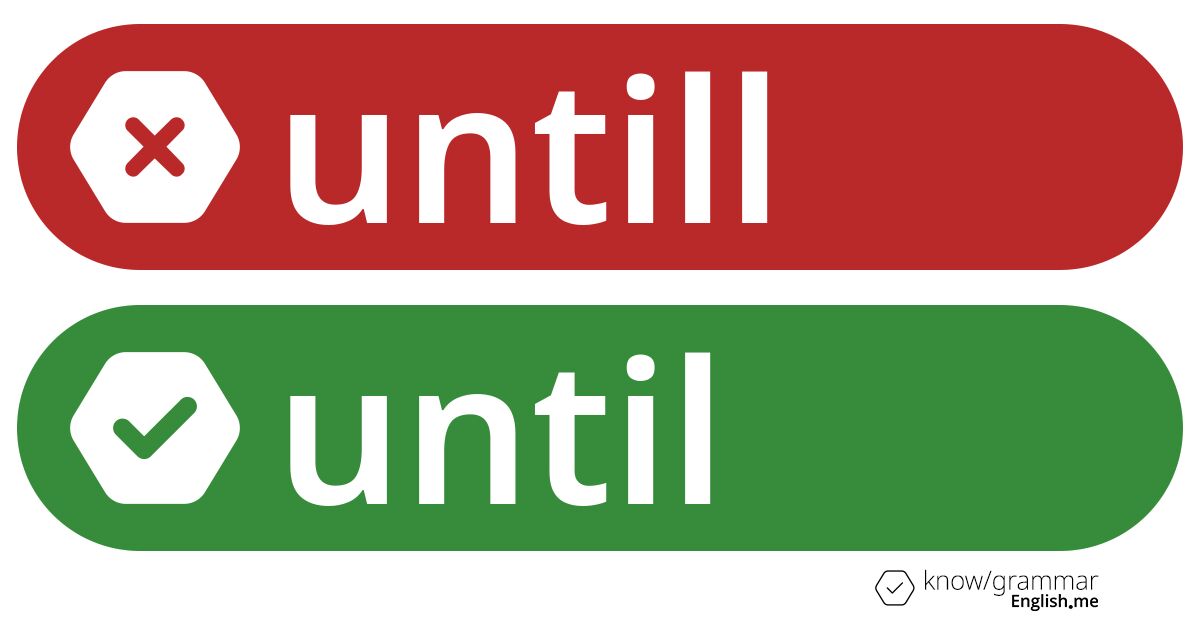 Warum ist "untill" im Englischen falsch?