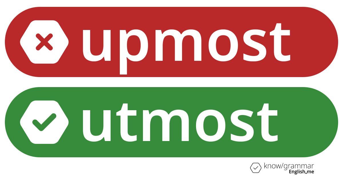 Warum ist "upmost" im Englischen falsch?