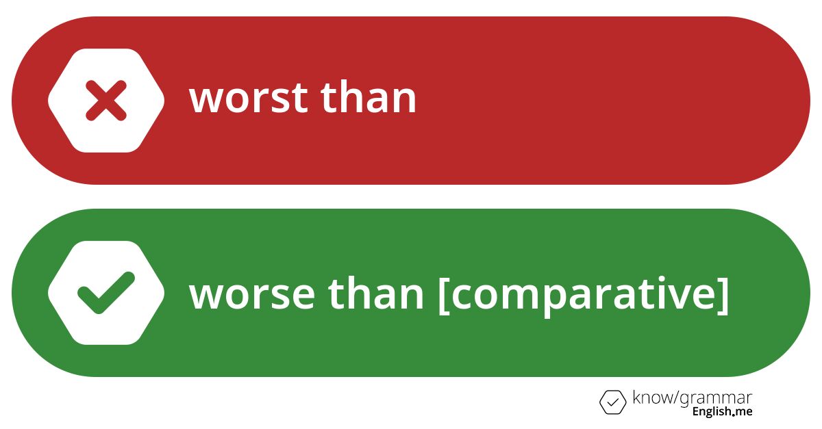 Warum ist "worst than" im Englischen falsch?
