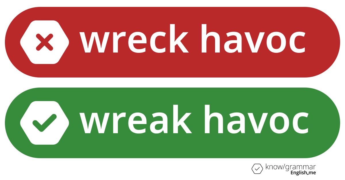 Warum ist "wreck havoc" im Englischen falsch?