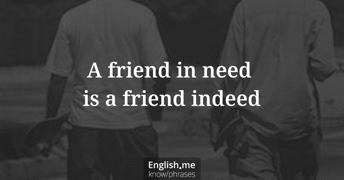 Erklärung &#8220;A friend in need (is a friend indeed)&#8221;