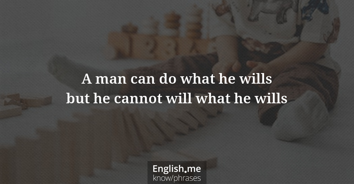 Erklärung &#8220;A man can do what he wills but he cannot will what he wills&#8221;