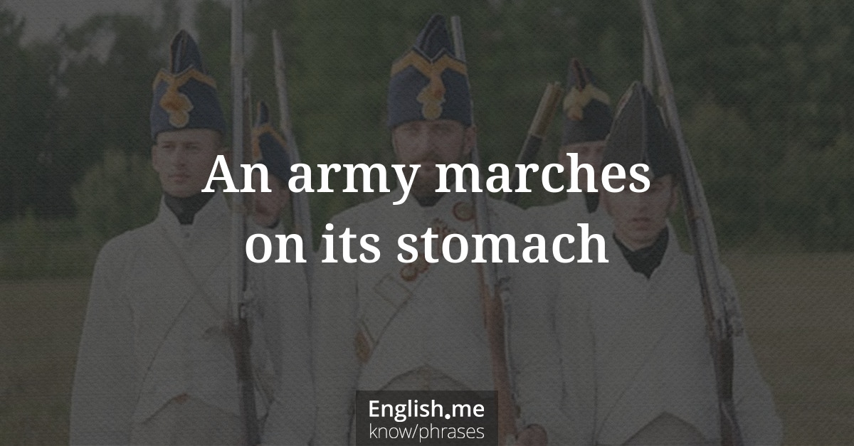 Erklärung “An army marches on its stomach” Erklärung “An army marches on its stomach”
