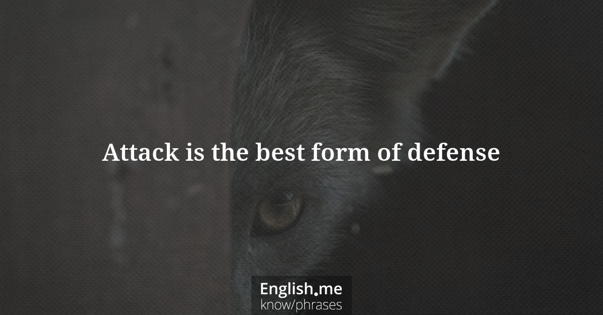 Erklärung &#8220;Attack is the best form of defense&#8221;