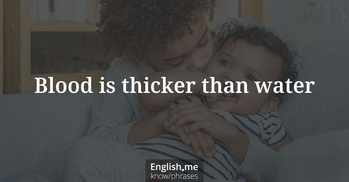 Erklärung &#8220;Blood is thicker than water&#8221;